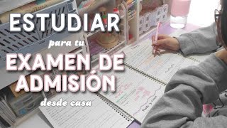 Estudiar para tu EXAMEN DE ADMISIÓN desde casa 🏡  Consejos [upl. by Ibrad563]