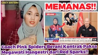 FLASHBACK❗COACH PINK SPIDER BERANI KONTRAK PAKSA MEGAWATI HANGESTRI DARI RED SPARKS [upl. by Gracye374]