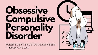 Obsessive Compulsive Personality Disorder OCPD  when every backup plan needs a backup plan [upl. by Theron]