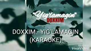 Doxxim  Yiglamagin Karaoke  Доксим  Йигламагин караоке [upl. by Aliab567]