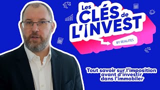 Les Clés de lInvest  tout savoir sur limposition avant dinvestir dans limmobilier [upl. by Other]