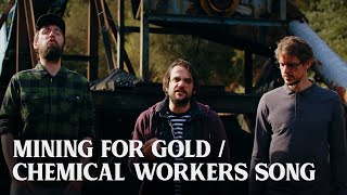 Mining for Gold  Chemical Workers Song  The Longest Johns [upl. by Gibrian]