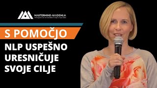 S pomočjo NLP uspešno uresničuje svoje cilje [upl. by Reywas942]