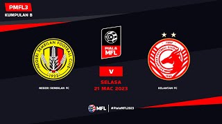 LIVE  NEGERI SEMBILAN FC vs KELANTAN FC  PIALA MFL 2023 PMFL3 [upl. by Hathcock]