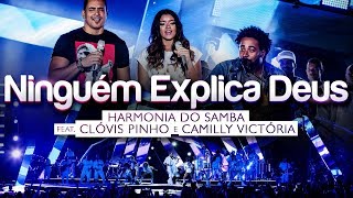 Harmonia do Samba feat Clóvis Pinho e Camilly Victória  Ninguém Explica Deus Clipe Oficial [upl. by Lesser]