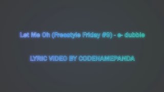 Let Me Oh Freestyle Friday 9  e dubble LYRIC VIDEO [upl. by Olva]