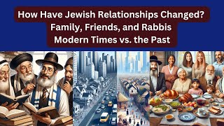 How Have Jewish Relationships Changed Family Friends and Rabbis in Modern Times vs the Past [upl. by Anear]