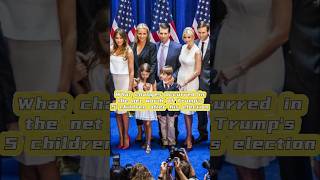 What changes occurred in the net worth of Trump’s 5 children after his election Part 1 [upl. by Nehtanhoj]