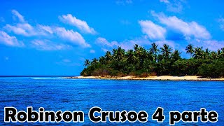 🏝️ Robinson Crusoe de Daniel Defoe Audiolibro parte 4 en español voz humana [upl. by Kary]