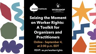 Seizing the Moment on Worker Rights A Toolkit for Organizers and Practitioners [upl. by Gothar]