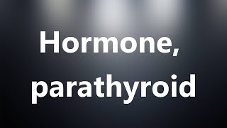 Hormone parathyroid  Medical Definition and Pronunciation [upl. by Enerehs]