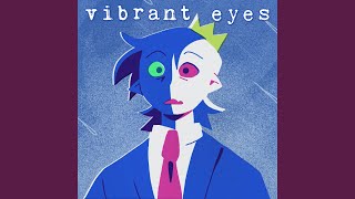 Vibrant Eyes [upl. by Naynek]