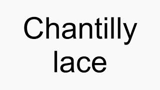 How to pronounce Chantilly lace [upl. by Attenauq]