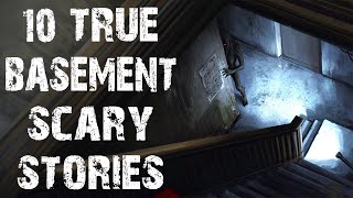 10 True Disturbing amp Terrifying Basement Scary Stories  Horror Stories To Fall Asleep To [upl. by Aiuqal]