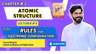 Chapter 2  Lecture  6 Rules for Electronic Configuration  Atomic Structure  FBISE [upl. by Giliana]