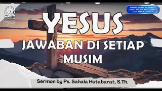 Yesus Jawaban Di Setiap Musim  Pdt Sahala Hutabarat STh  Minggu 5 Mei 2024 [upl. by Ominoreg]