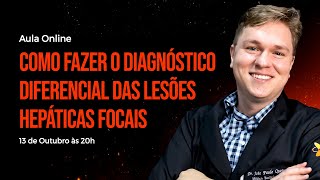 COMO FAZER O DIAGNÓSTICO DIFERENCIAL DAS LESÕES HEPÁTICAS FOCAIS [upl. by Tila707]