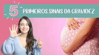 Sintomas de gravidez  Os 5 primeiros sinais de que você está grávida [upl. by Lizzy]