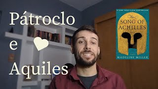 A Canção de Aquiles O Amor de Pátroclo e Aquiles na Literatura Contemporânea [upl. by Ettesoj]