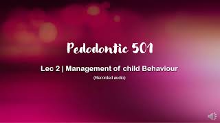 Pedo 501  Lec 2  Management of child Behaviour [upl. by Enywad]