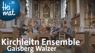 Kirchleitn Ensemble Gaisberg Walzer  BR Heimat  Zsammgspuit  die beste Volksmusik [upl. by Emyle]