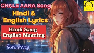 Chale aana hindi song english lyrics Sad love song Shivani Joshi  Enjoy songs [upl. by Nyvek]