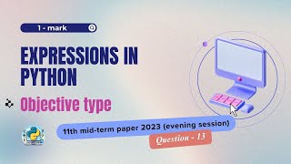 Question  13  Class 11th 2023 CS midterm Paper evening session  Expressions in Python [upl. by Warms579]