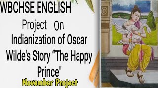 Class12 English Project quotIndianisation Of Oscar Wildes Short Story The Happy Prince Of Kapilavastaquot [upl. by Solhcin]