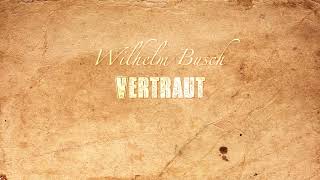 Vertraut  Wilhelm Busch Gedicht [upl. by Eanore]