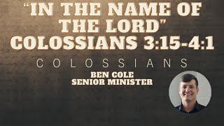 20231126  Sunday Morning Worship  quotIn the Name of The Lordquot  Colossians 315  41 [upl. by Alejandro]