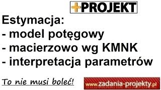 Estymacja  potęgowy szacowany macierze KMNK interpretacja parametrów strukturalnych [upl. by Chancelor]