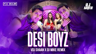 Desi Boyz  VDJ Shaan X DJ Mike  Remix [upl. by Jaqitsch759]