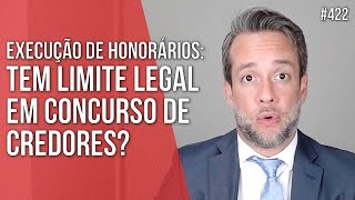 TEM LIMITE LEGAL EM CONCURSO DE CREDORES  EXECUÇÃO DE HONORÁRIOS  Direito Empresarial [upl. by Nere]