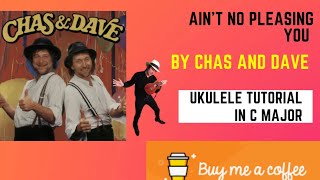 Ain’t No Pleasing You by Chas and Dave Ukulele Tutorial [upl. by Assille511]