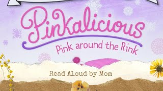 Pinkalicious Pink Around the Rink  Victoria Kann  Read Aloud by Mom  Level 1 Reading [upl. by Thorndike]