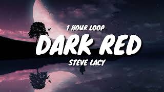 Steve Lacy  Dark Red 1 HOUR LOOP TikTok song [upl. by Hteb]