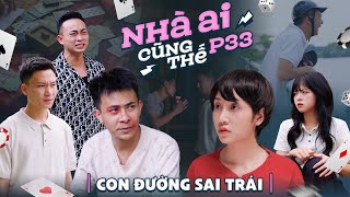 CON ĐƯỜNG SAI TRÁI  Nhà Ai Cũng Thế Phần 33  Phim Tình Cảm Gia Đình Hay Nhất Gãy TV [upl. by Emiaj]