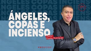 Pastor Franky Rodríguez  Ángeles copas e incienso [upl. by Bubalo]