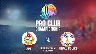 APF Vs Nepal Police  Pro Club Championship 2023  Kantipur TV HD LIVE [upl. by Hayimas]