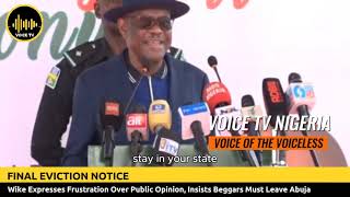 quotWhy the Hostilityquot Wike Expresses Confusion Insists Beggars Must Leave Abuja [upl. by Anaehs]