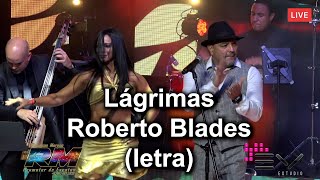 LÁGRIMAS  ROBERTO BLADES LETRA [upl. by Mirabel]