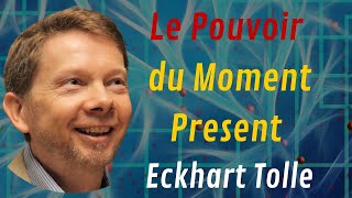 Le Pouvoir du Moment Present  Oeuvre Integrale de Eckhart Tolle  Livre Audio [upl. by Audris]