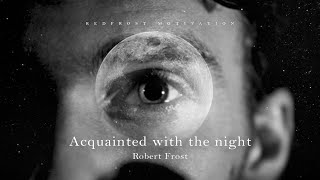 Acquainted with the Night  Robert Frost Powerful Life Poetry [upl. by Calloway841]