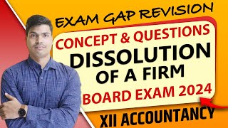 Dissolution of firm  Exam gap Revision  All Concept amp Questions Class 12 Accounts Board exam 2024 [upl. by Isewk]