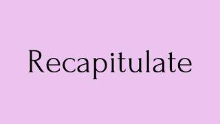 Recapitulate Meaning  English Word of the Day [upl. by Cynthla]