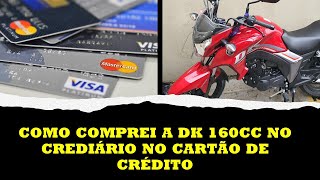 COMO COMPREI A DK160 NO CREDIÁRIO NO CARTÃO DE CRÉDITO [upl. by Sordnaxela637]