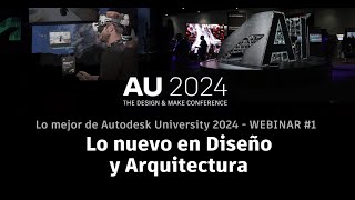 Lo mejor de AU 2024 Sesión 1  Novedades en Diseño y Arquitectura [upl. by Bridge]