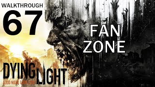 Dying Light  Fan Zone  Walkthrough Part 67 [upl. by Kenon867]