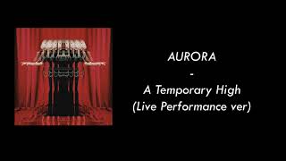 Karaoke  Aurora  Temporary high Live Performance ver [upl. by Cutler689]