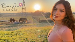 Lisbeth Bulacio  Eterno Amor  Video Official [upl. by Kurth]